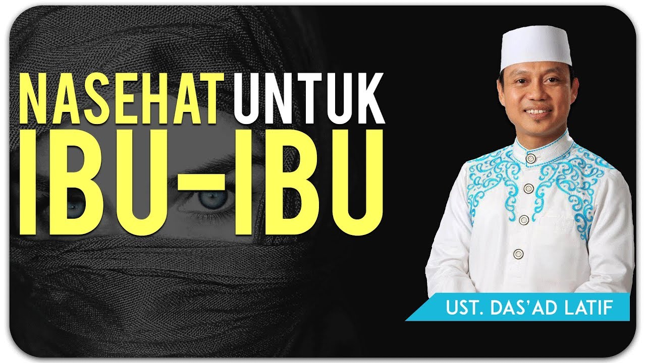 Ustad Das'ad Latif  - NASEHAT UNTUK PARA WANITA