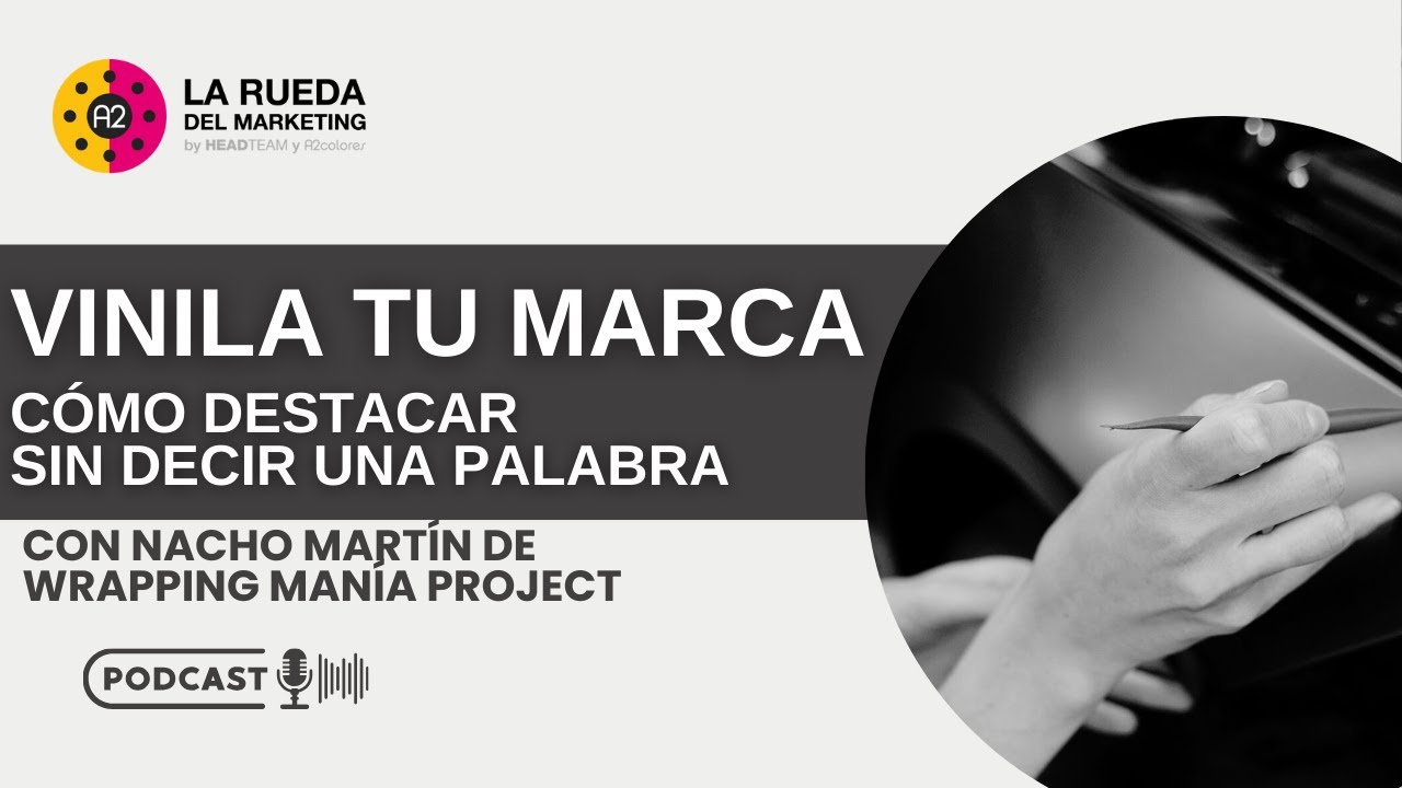 Vinila tu marca: destaca sin decir una palabra. Wrappingmanía Project |La Rueda del Marketing T2 E33