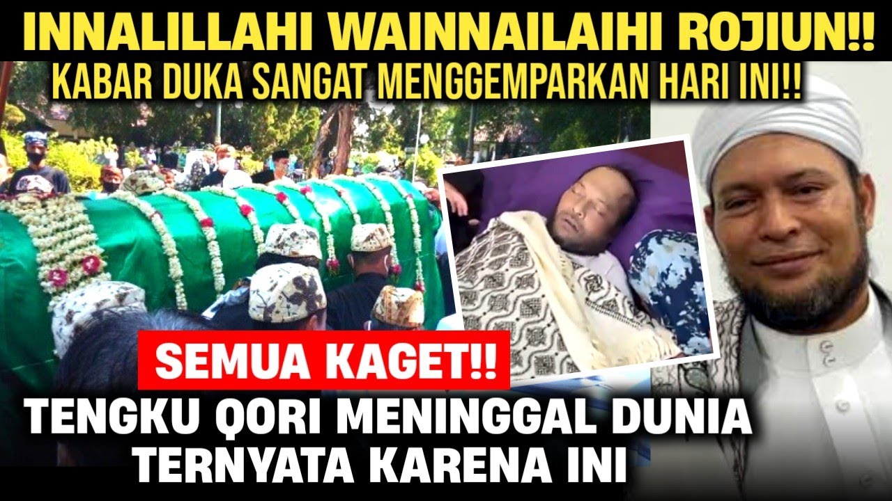 🔴INNALILLAHI!! TERNYATA INI KRONOLOGI MENINGGALNYA TENGKU QORI, MOGA HUSNUL QOTIMAH TENGKU