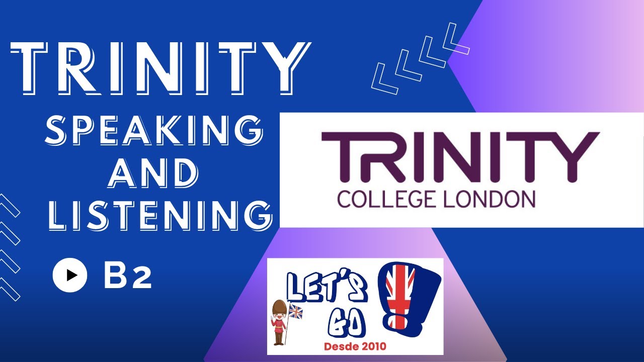 COMO APROBAR EL EXAMEN B2 DE TRINITY. LISTENING AND SPEAKING.