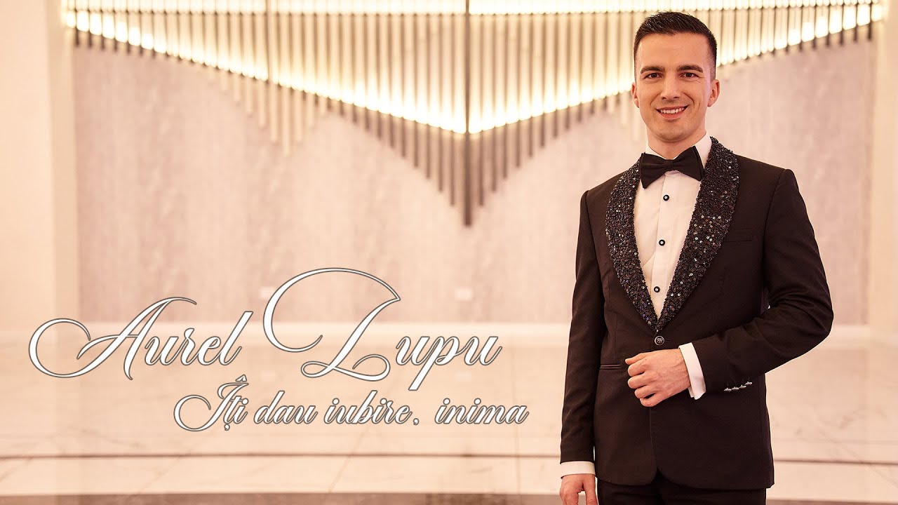 Aurel Lupu - Îți dau iubire, inima