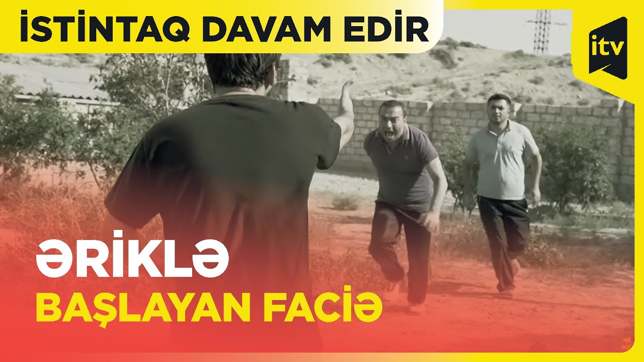 İstintaq davam edir | Əriklə başlayan faciə | 06.10.2024