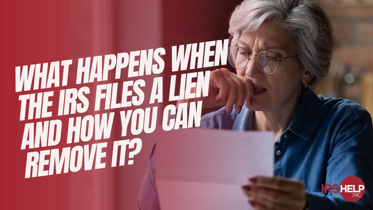 What Happens When the IRS Files a Lien or Levy and How You Can Remove It | IRS Help
