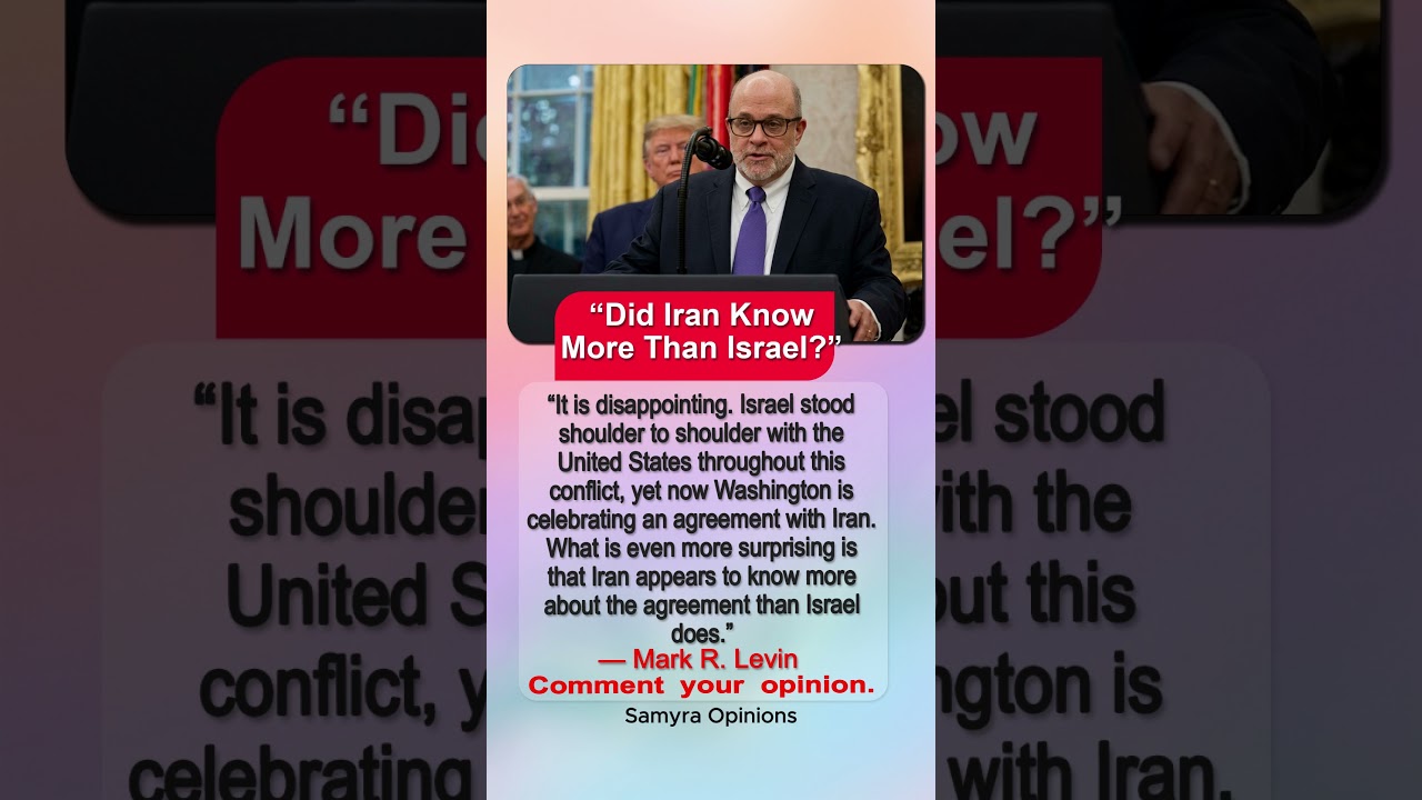 Mark Levin&rsquo;s Big Claim: &ldquo;Did Iran Know More Than Israel About the Deal?&rdquo;