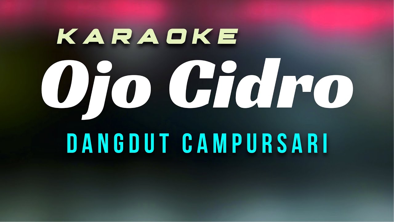 Ojo Cidro Karaoke Dangdut Campursari
