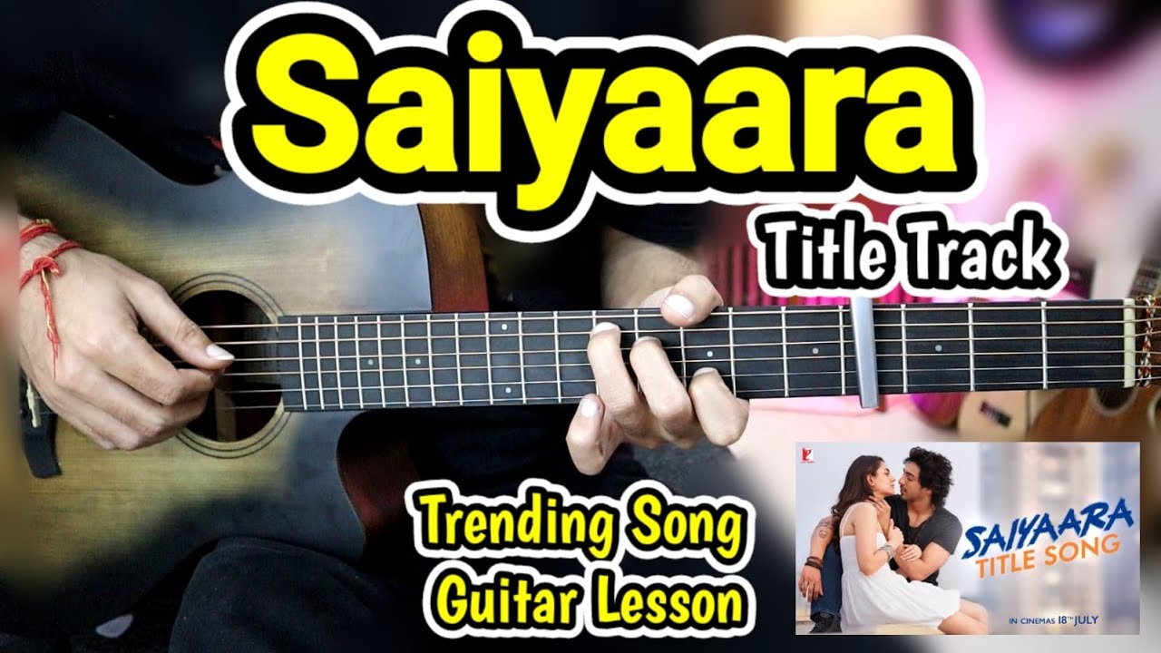 Saiyaara - Title Track - New Trending Song - Easy Guitar Lesson Chords Cover - Faheem A, Arslan N