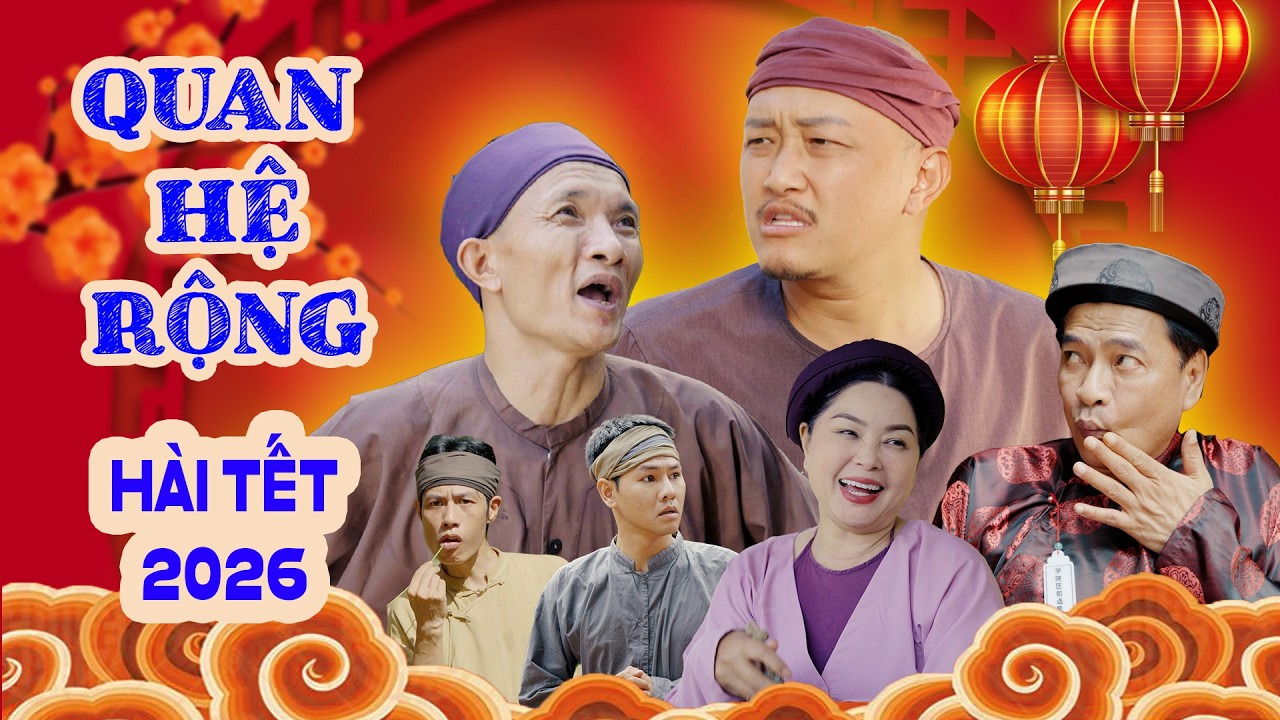 Hài tết 2026 mới nhất - Quan hệ rộng - Phim hài tết 2026 mới nhất - Cười Dưới Mái Đình