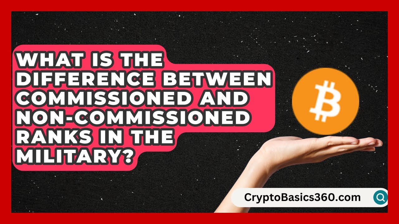 What Is the Difference Between Commissioned and Non-Commissioned Ranks in the Military?