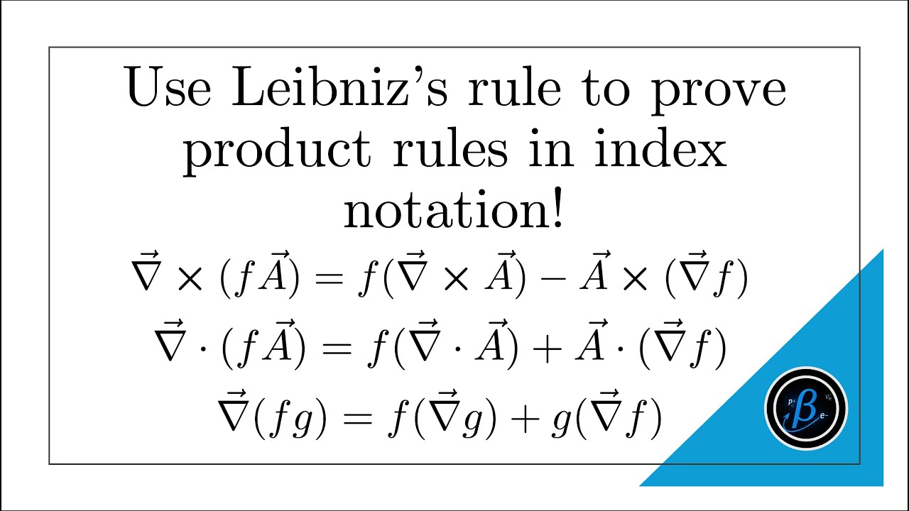 1.1.3- Leibniz's rule in Index Notation: Proving product rules (Part 2)
