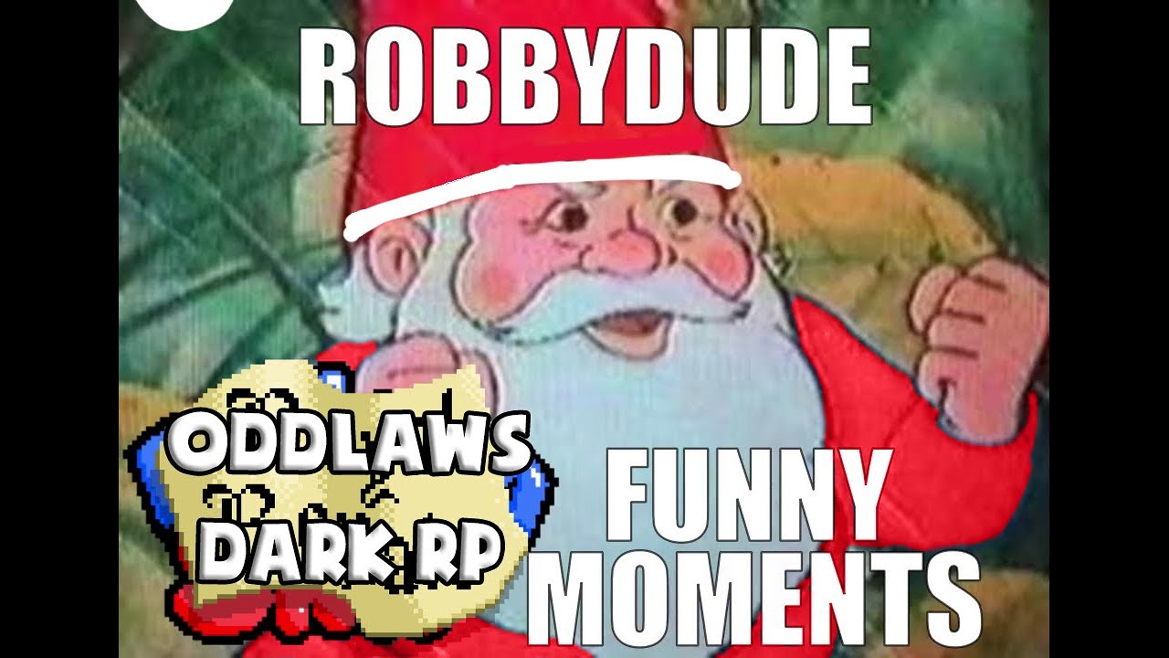 [Oddlaws DarkRP Season 2] ROBBYDUDE Funny Moments&trade; (Supercut Pt 1)