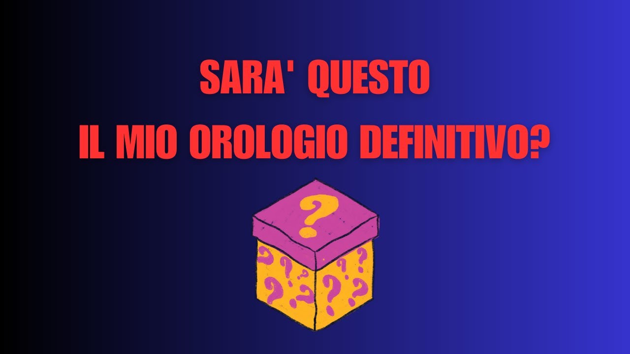 Il mio orologio DEFINITIVO?? Speciale 1000 iscritti