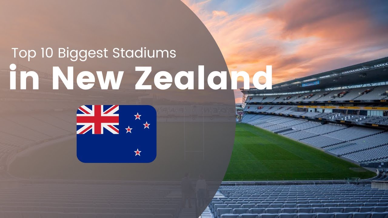 Top 10 Biggest Stadiums in New Zealand