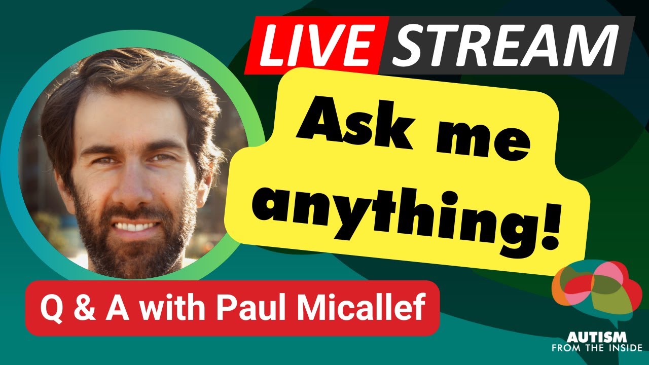 Autism from the Inside - Ask Me Anything! (with Paul Micallef)