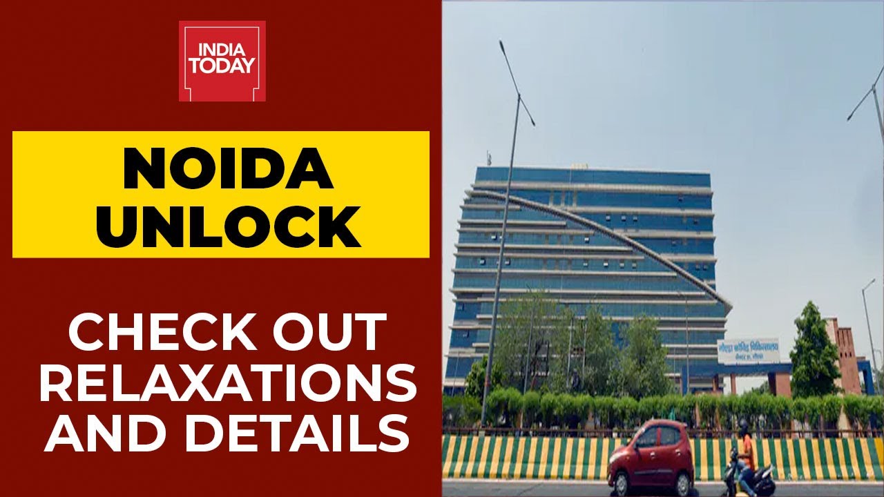 Battling Covid Crisis | Noida All Set To Unlock, Ease Covid Curfew From Monday