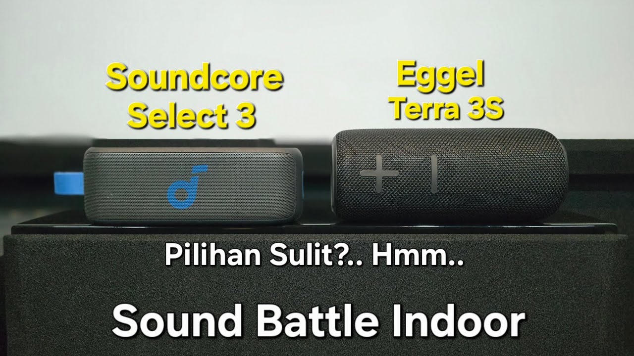 Soundcore Select 3 vs Eggel Terra 3S - Harga Mirip Lho.. Sama sama mantap - Sound Battle Indoor