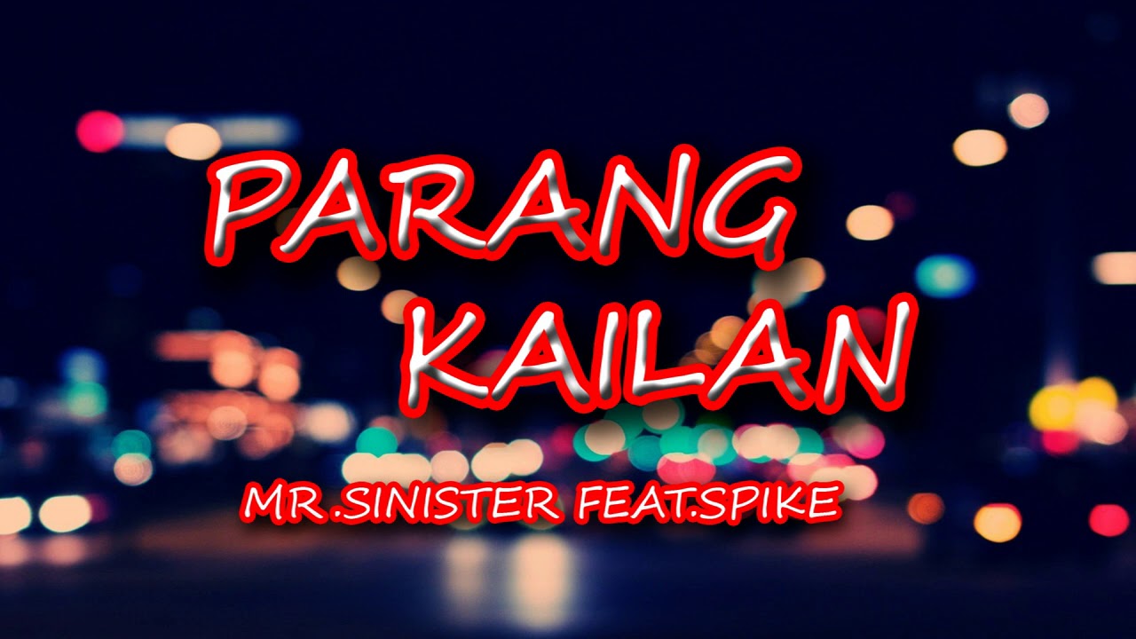 PARANG KAILAN - MR.SINISTER FEAT. SPIKE