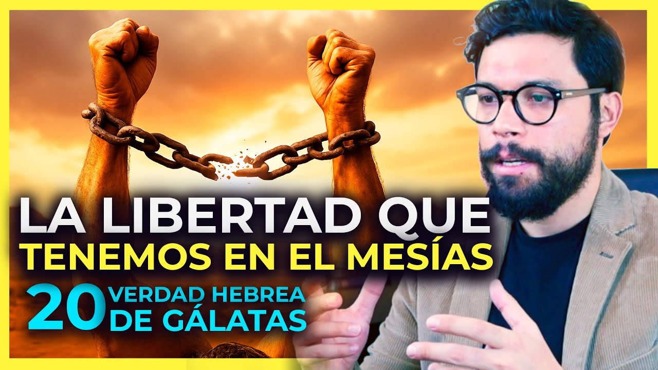 DÍA 14. LA LIBERTAD QUE TENEMOS EN EL MESÍAS  | Parte 20 Verdad Hebrea de Gálatas | Gálatas 4:4-7