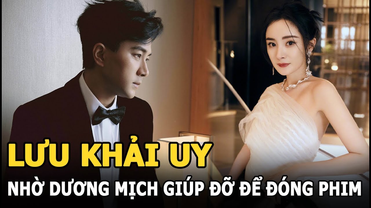 Lưu Khải Uy bế tắc, không có phim để đóng, phải đến nhờ Dương Mịch giúp đỡ liền nhận cái kết ê chề