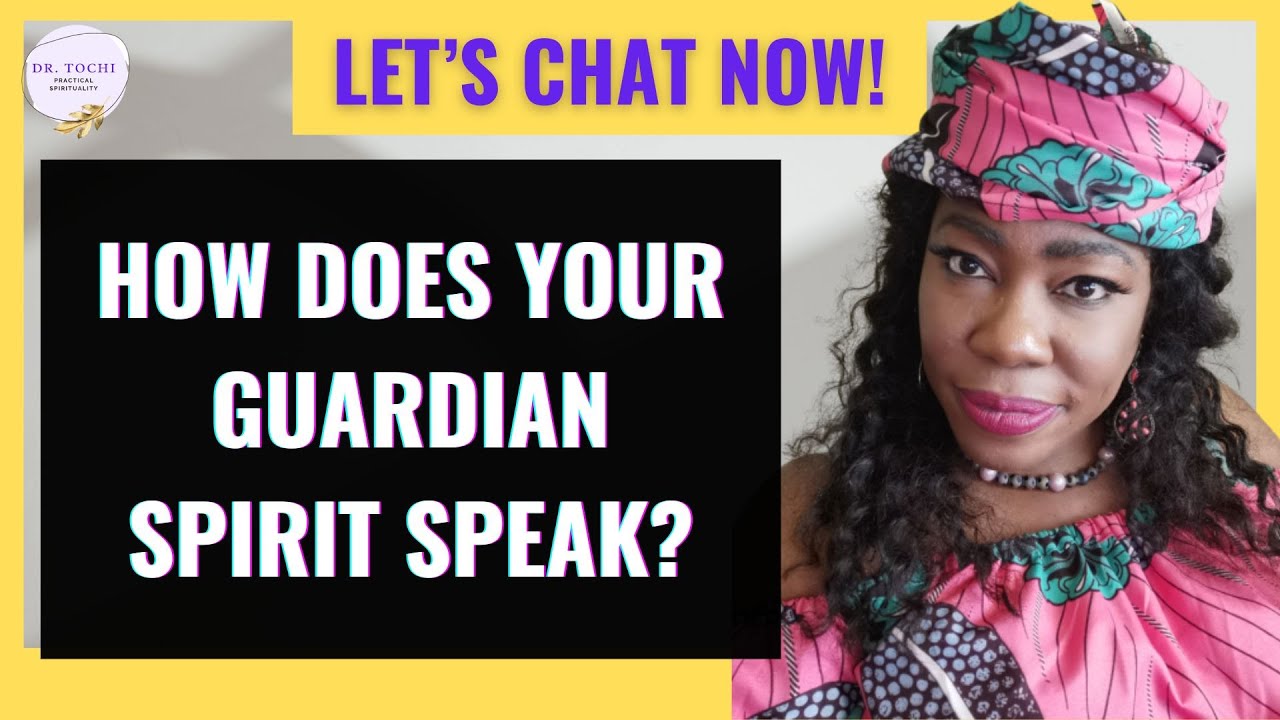 DR. TOCHI - HOW DOES YOUR GUARDIAN SPIRIT/ANGEL SPEAK TO YOU?
