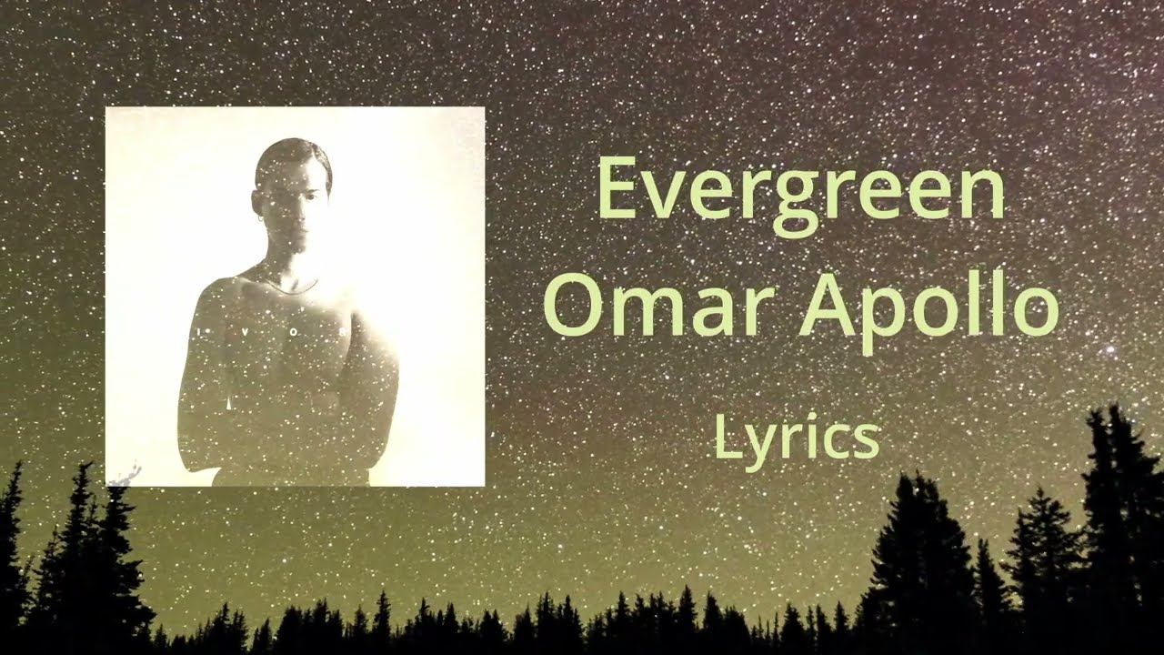Evergreen (Tiny Desk Live version) | Omar Apollo | Lyrics