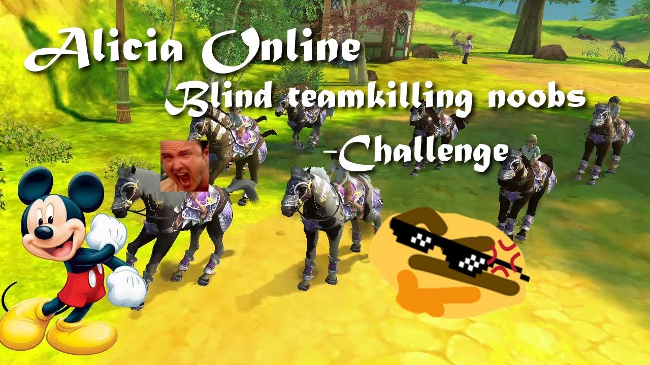 Alicia Online - Blind teamkilling noobs challenge 3k sub special! 16+