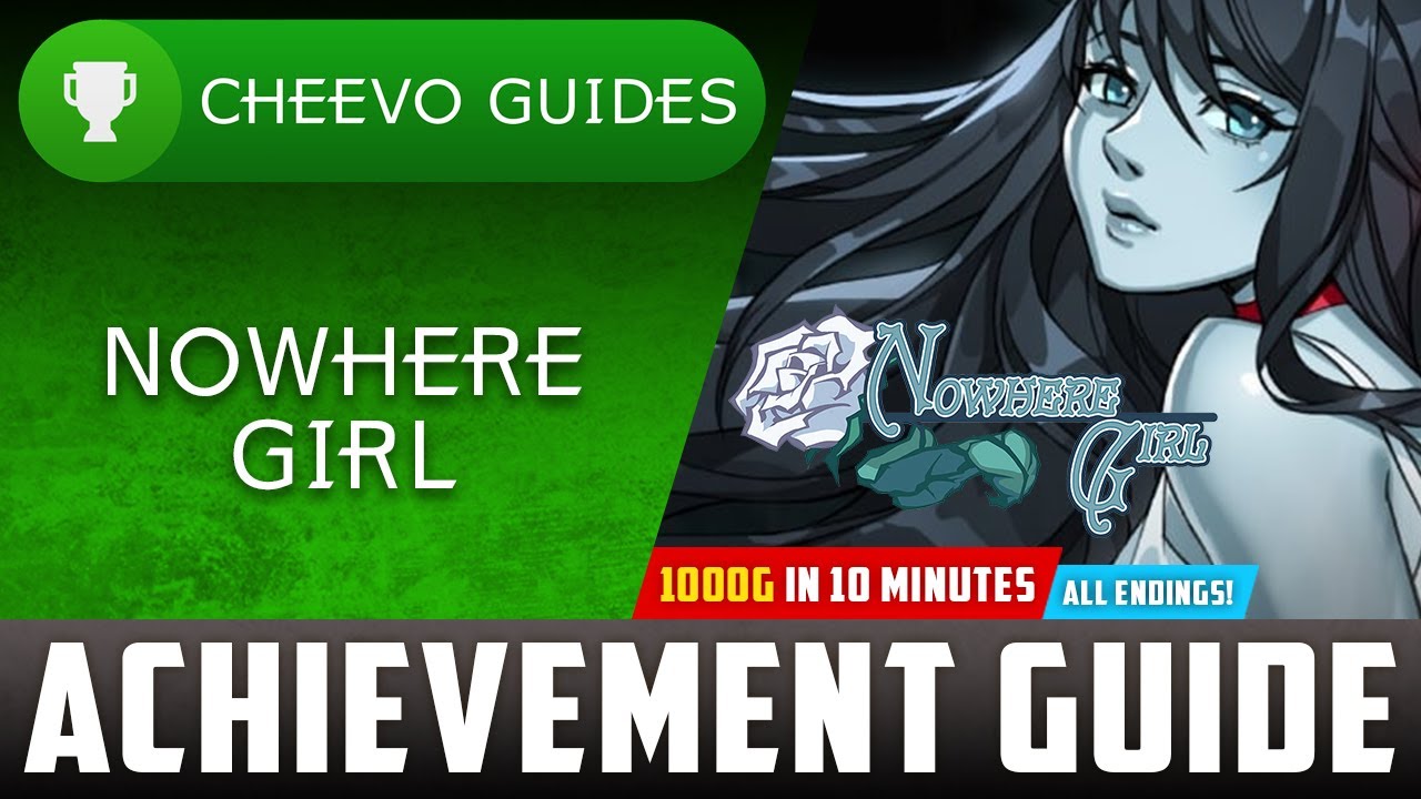 Nowhere Girl - Achievement / Trophy Guide (Xbox) **1000G IN 10 MINS / ALL ENDINGS!**