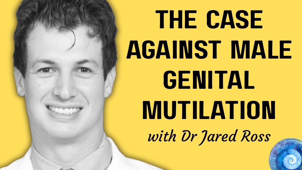 The Case Against Male Genital Mutilation, with Dr. Jared Ross 