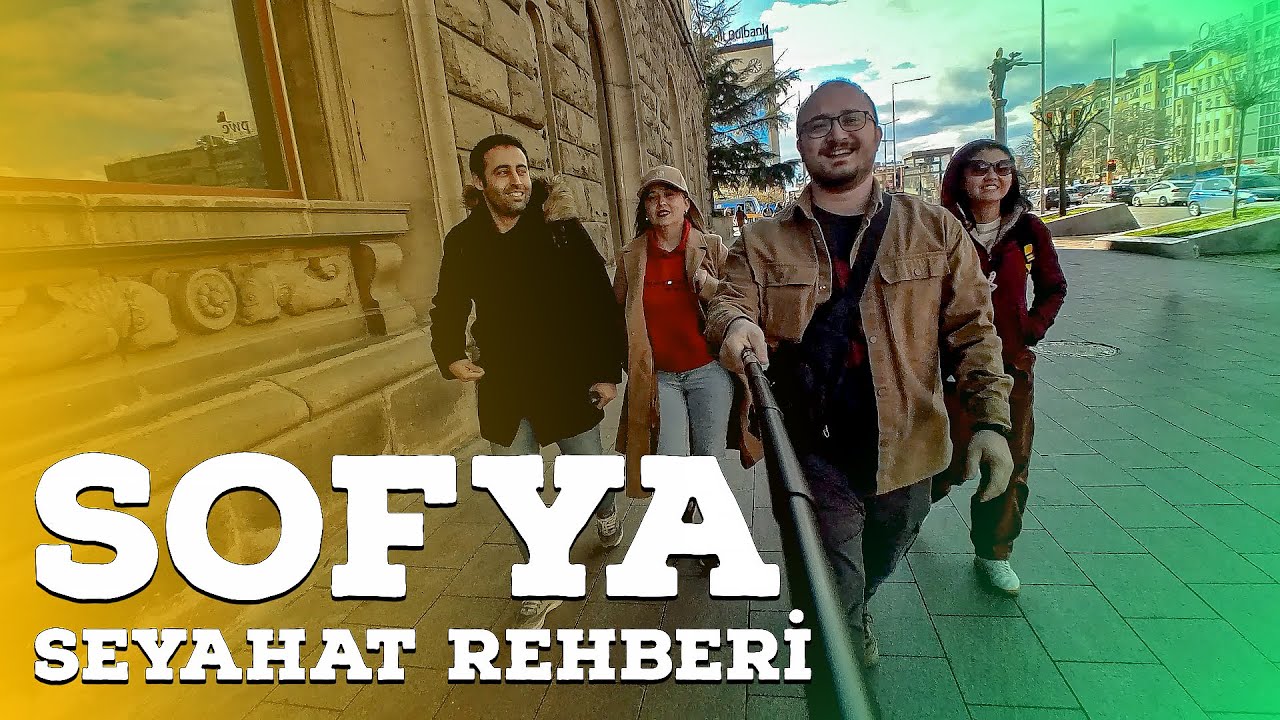 Sofya Seyahat Rehberi | Bulgaristan'a Araba İle Nasıl Gidilir ? | 🇧🇬