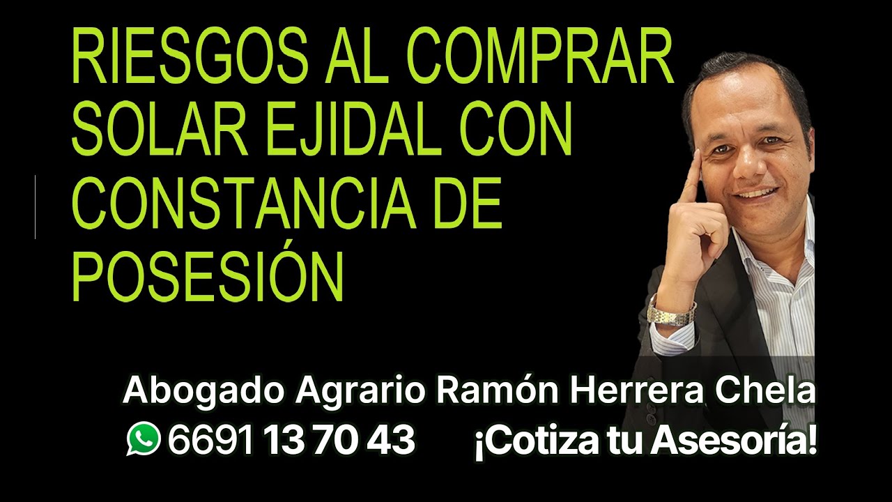 ¿ES RECOMENDABLE COMPRAR UN SOLAR EJIDAL CON CONSTANCIA DE POSESIÓN?  Asesoría Tel 6691137043