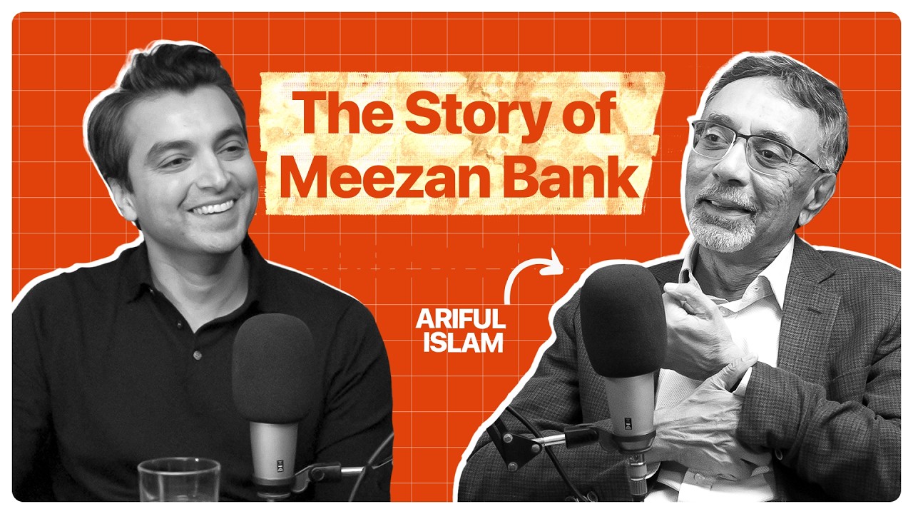 EP 11: How to Build an Islamic Bank? Mubariz ft Ariful Islam - Meezan Bank
