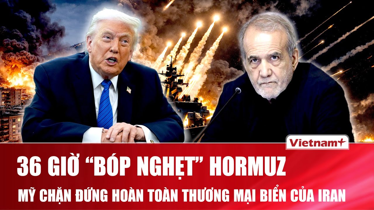Thời sự Quốc tế tối 15/4: Hormuz nghẹt thở! Mỹ chặn đứng thương mại biển Iran, nắm ưu thế kiểm so&aacute;t