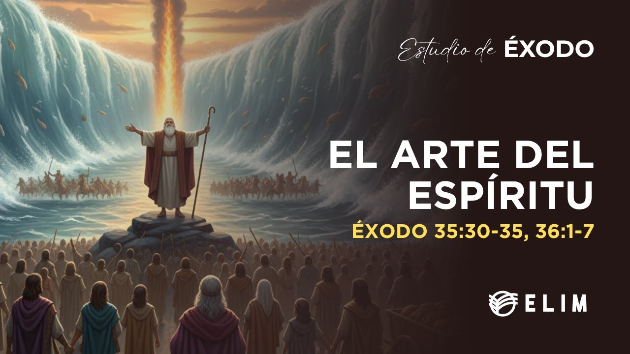 El arte del espíritu | Éxodo 35:30-35, 36:1-7 | Estudio Bíblico