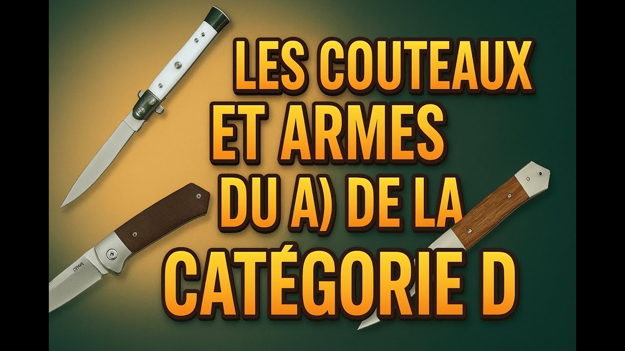 Replay n°1 - TOUT COMPRENDRE SUR les couteaux et autres armes du a) de la Catégorie D.