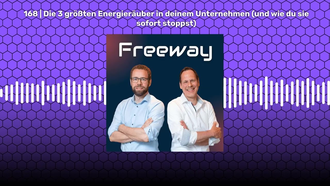 168 | Die 3 größten Energieräuber in deinem Unternehmen (und wie du sie sofort stoppst) | Freeway