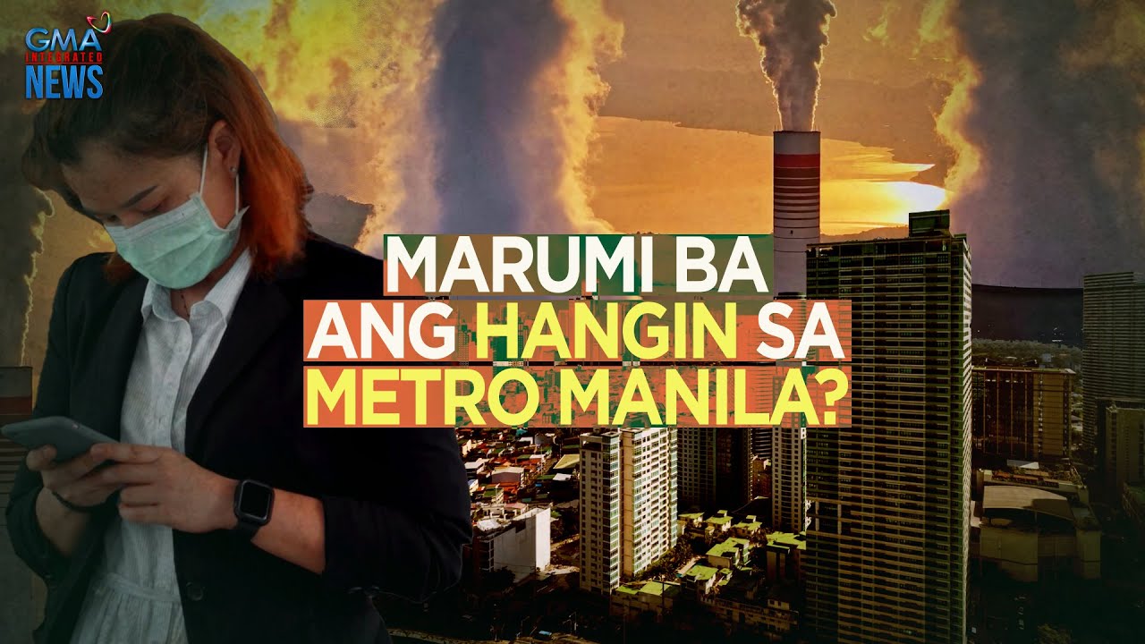 Marumi ba ang hangin sa Metro Manila? | Need to Know