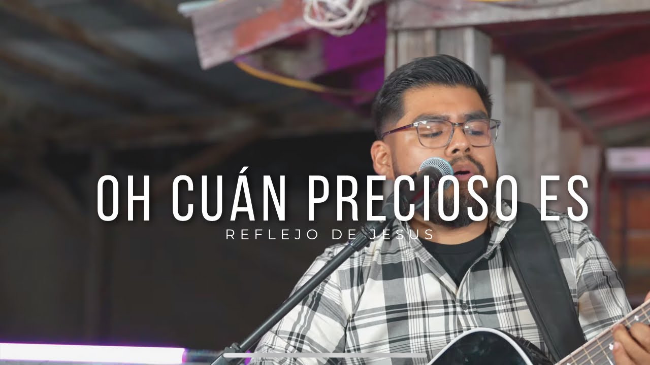 Oh cuan precioso es | Reflejo de Jesus - Live (2024)