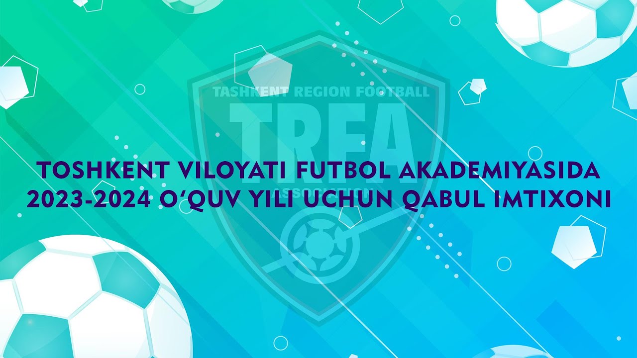 Toshkent viloyati futbol akademiyasiga 2023/2024 o‘quv yili uchun qabul imtihoni