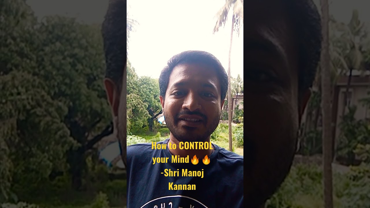 🔥🔥Shri Manoj Kannan - How to CONTROL your Mind?🌟🌟