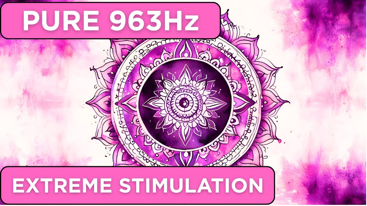 Extreme Crown Chakra Stimulation | 963 Hz Pure Solfeggio Tone + Binaural Beats