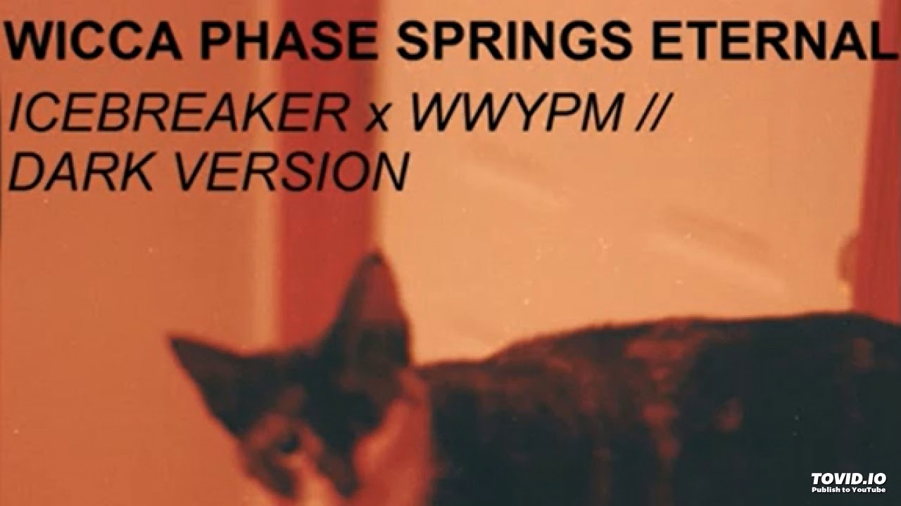 Wicca Phase Springs Eternal - WWYPM (DARK)