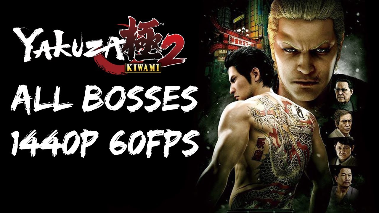 Yakuza Kiwami 2 - All Bosses in 1440p 60fps