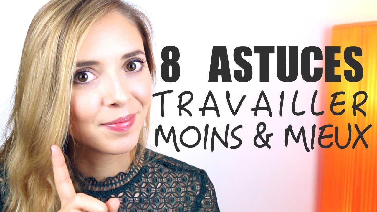 8 astuces EFFICACITE | comment travailler moins et mieux?