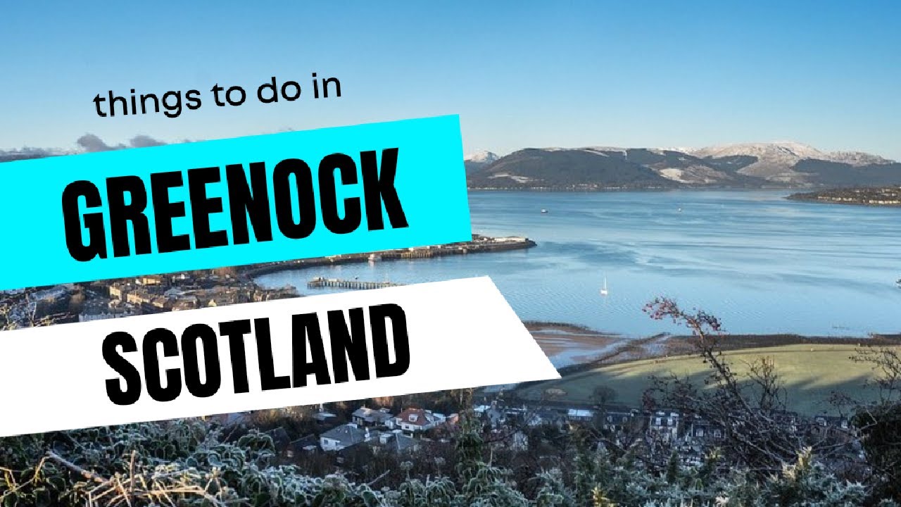 GREENOCK - SCOTLAND (UK) - Best Things to do