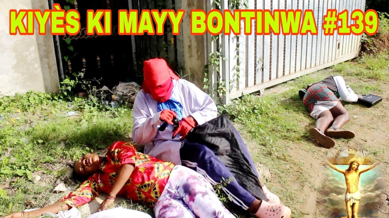 KIYÈS KI MAYY BONTINWA #139 / woyy mezanmi suze mouri frèt !!