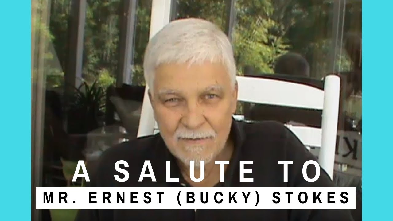 A Salute to MR. ERNEST (BUCKY) STOKES