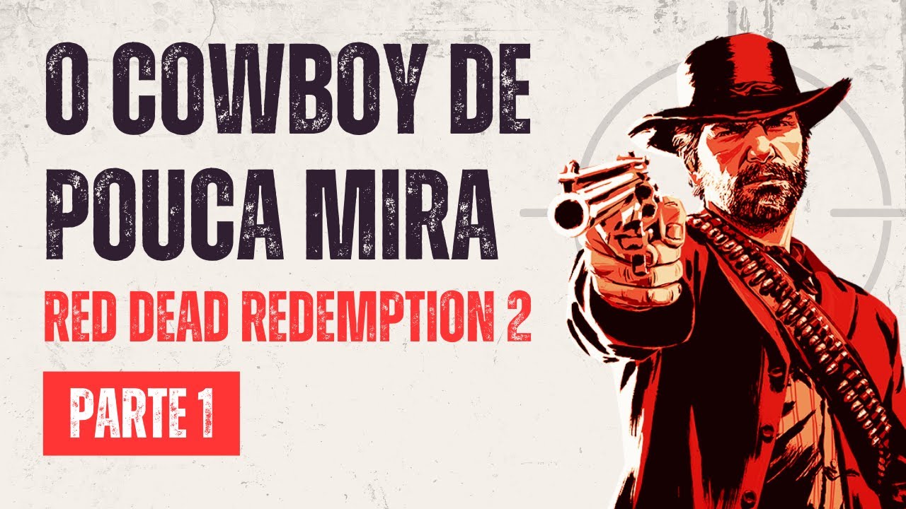Gameplay Red Dead Redemption 2 - Parte 1 (PT/BR) - O COWBOY DE POUCA MIRA