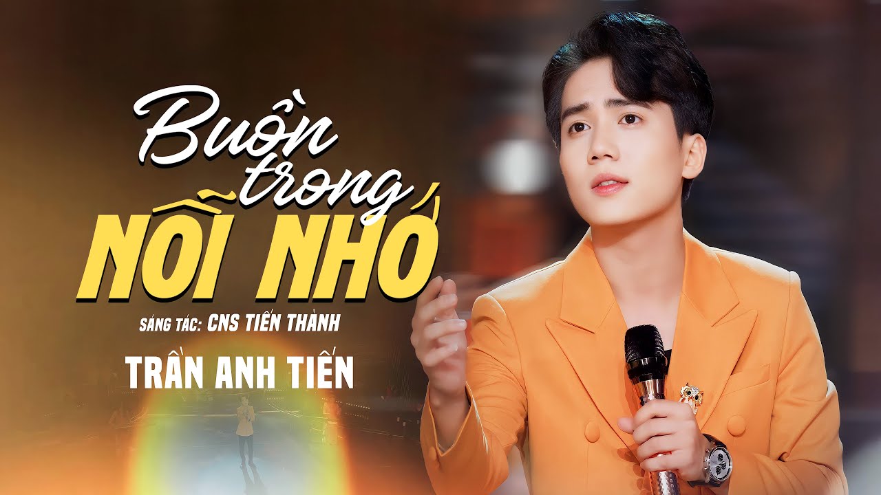 BUỒN TRONG NỖI NHỚ - TRẦN ANH TIẾN | ST TIẾN THÀNH
