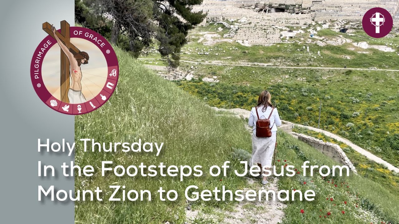 Holy Thursday: In the Footsteps of Jesus from Mount Zion to Gethsemane |   | Pilgrimage of Grace