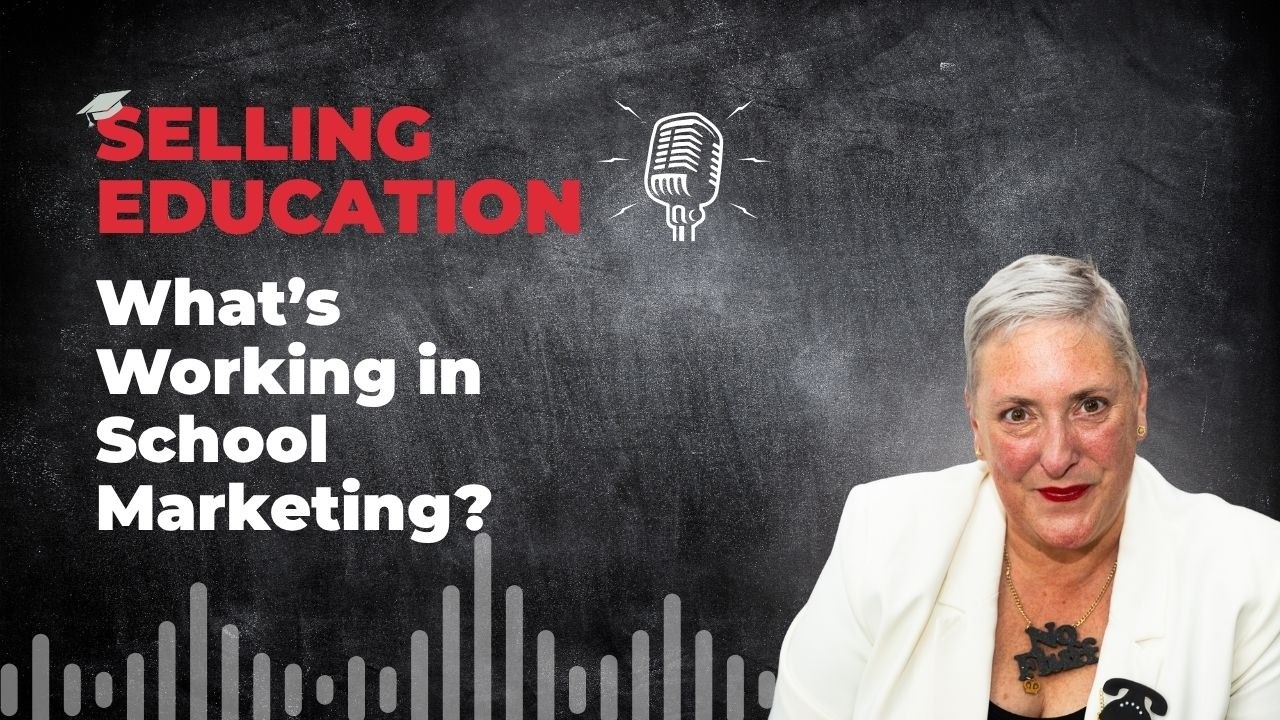 School Marketing, what's really working - Selling Education - Podcast
