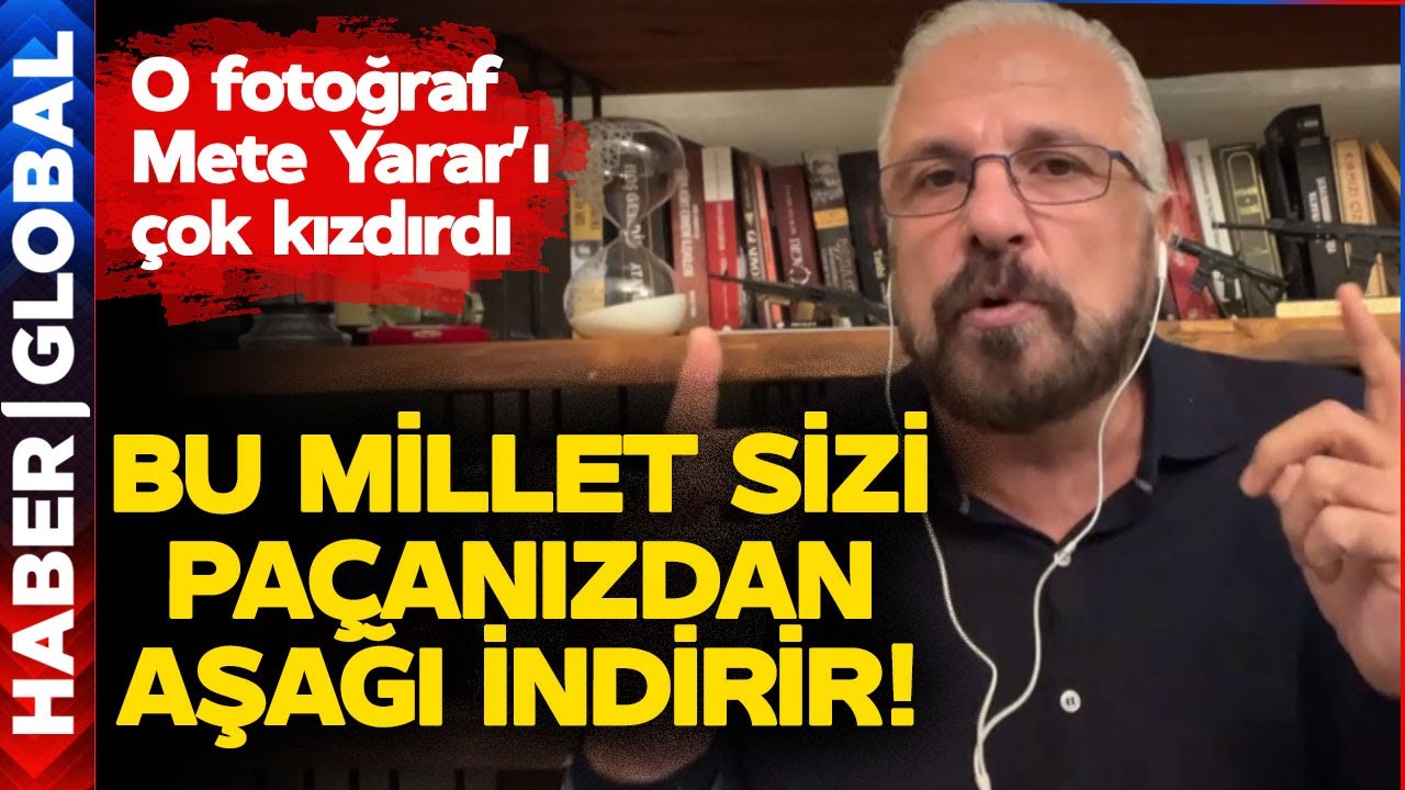 Mete Yarar: Bu Milleti Tanıyorsam Sizi Paçanızdan Aşağı İndirir!